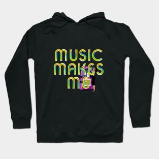 Music Makes Me Hoodie